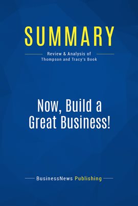 Cover image for Summary: Now, Build a Great Business!