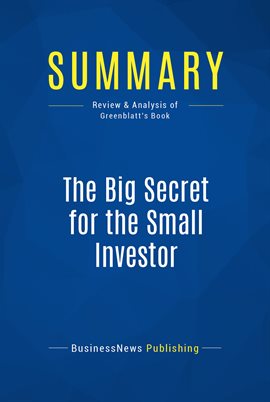 Cover image for Summary: The Big Secret for the Small Investor