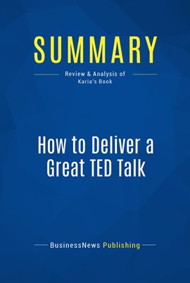 Cover image for Summary: How to Deliver a Great TED Talk