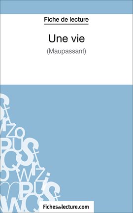 Cover image for Une vie de Maupassant (Fiche de lecture)