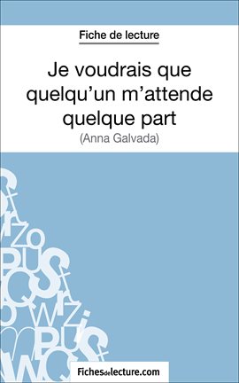 Cover image for Je voudrais que quelqu'un m'attende quelque part d'Anna Gavalda (Fiche de lecture)