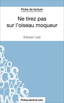 Cover image for Ne tirez pas sur l'oiseau moqueur d'Harper Lee (Fiche de lecture)