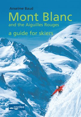 Cover image for Swiss Val Ferret - Mont Blanc and the Aiguilles Rouges - a guide for skiers