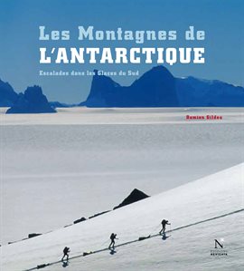 Cover image for La Péninsule antarctique - Les Montagnes de l'Antarctique