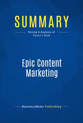 Cover image for Summary: Epic Content Marketing