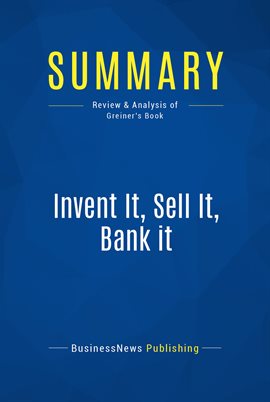 Cover image for Summary: Invent It, Sell It, Bank it