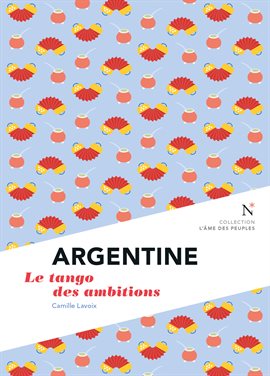 Cover image for Argentine : Le tango des ambitions