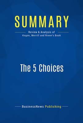 Cover image for Summary: The 5 Choices