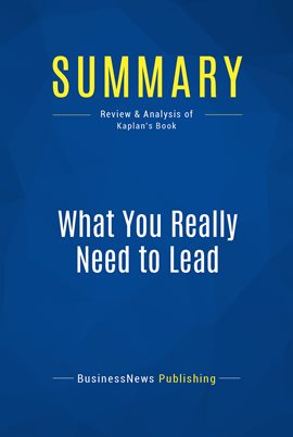 Cover image for Summary: What You Really Need to Lead