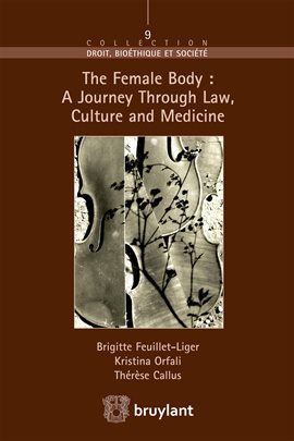 Cover image for The Female Body: A Journey Through Law, Culture and Medicine