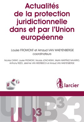 Cover image for Actualités de la protection juridictionnelle dans et par l'Union européenne