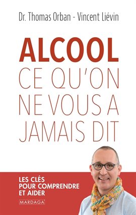 Cover image for Alcool, ce qu'on ne vous a jamais dit
