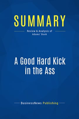Cover image for Summary: A Good Hard Kick in the Ass