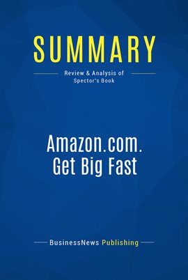Cover image for Summary: Amazon.com. Get Big Fast