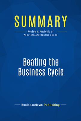 Cover image for Summary: Beating the Business Cycle