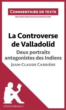 Cover image for La Controverse de Valladolid de Jean-Claude Carrière - Deux portraits antagonistes des Indiens