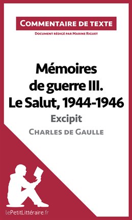 Cover image for Mémoires de guerre III. Le Salut, 1944-1946 - Excipit de Charles de Gaulle (Commentaire de texte)