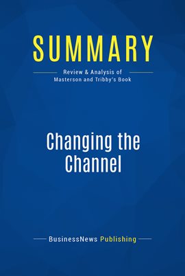 Cover image for Summary: Changing the Channel