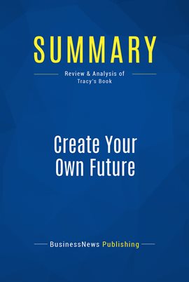 Cover image for Summary: Create Your Own Future