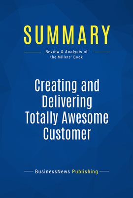 Cover image for Summary: Creating and Delivering Totally Awesome Customer Experiences