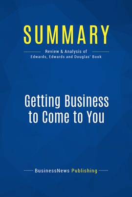 Cover image for Summary: Getting Business to Come to You