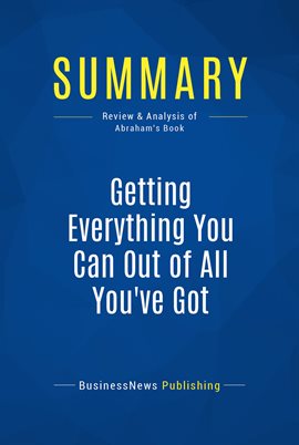 Cover image for Summary: Getting Everything You Can Out of All You've Got