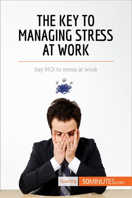 Cover image for The Key to Managing Stress at Work