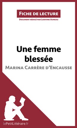Cover image for Une femme blessée de Marina Carrère d'Encausse (Fiche de lecture)