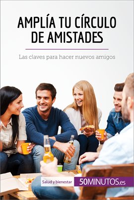 Cover image for Amplía tu círculo de amistades