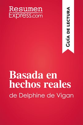 Cover image for Basada en hechos reales de Delphine de Vigan (Guía de lectura)