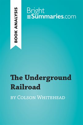Cover image for The Underground Railroad by Colson Whitehead (Book Analysis)