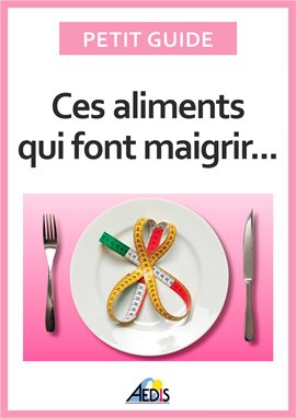 Cover image for Ces aliments qui font maigrir