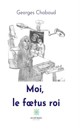 Cover image for Moi, le foeutus roi