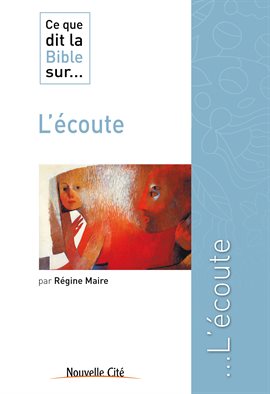 Cover image for Ce que dit la Bible sur l'écoute