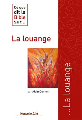 Cover image for Ce que dit la Bible sur la louange