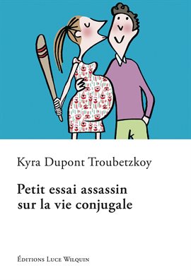 Cover image for Petit essai assassin sur la vie conjugale