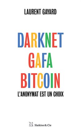 Cover image for Darknet, GAFA, Bitcoin