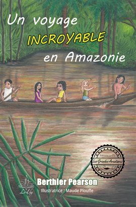Cover image for Un voyage incroyable en Amazonie
