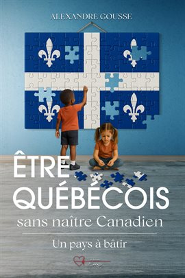 Être Québécois sans être né Canadien : un pays à bâtir