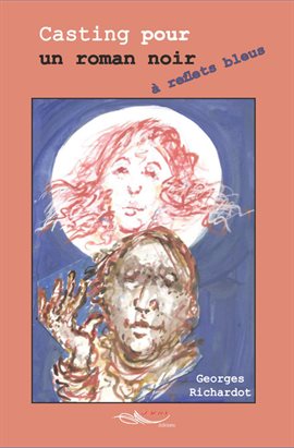 Cover image for Casting pour un roman noir à reflets bleus