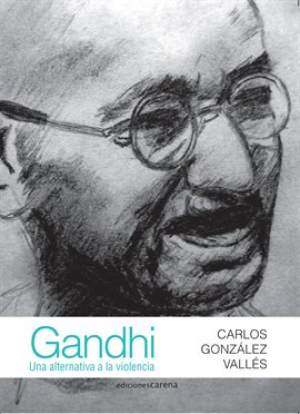 Cover image for Gandhi: Una alternativa a la violencia