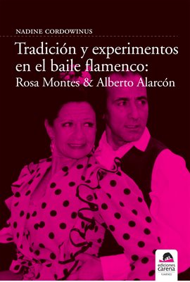 Cover image for Tradición y experimento en el baile flamenco: Rosa Montes y Alberto Alarcón