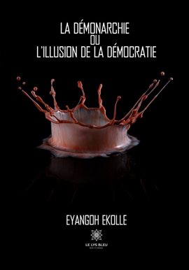 Cover image for La démonarchie ou l'illusion de la démocratie