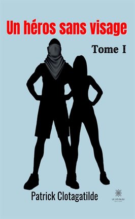 Cover image for Un héros sans visage - Tome 1