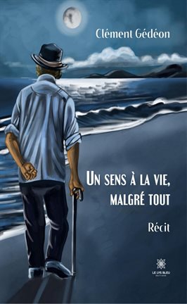 Cover image for Un sens à la vie, malgré tout