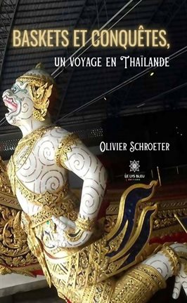 Cover image for Baskets et conquêtes, un voyage en Thaïlande