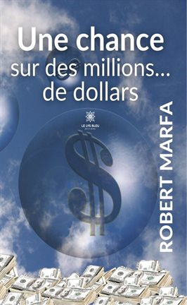 Cover image for Une chance sur des millions… de dollars