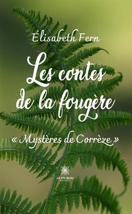 Les contes de la fougère - « Mystères de Corrèze »