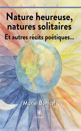 Cover image for Nature heureuse, natures solitaires
