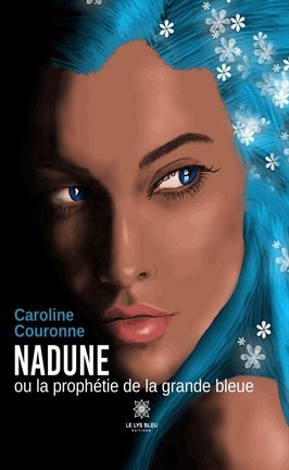 Cover image for Nadune ou la prophétie de la grande bleue